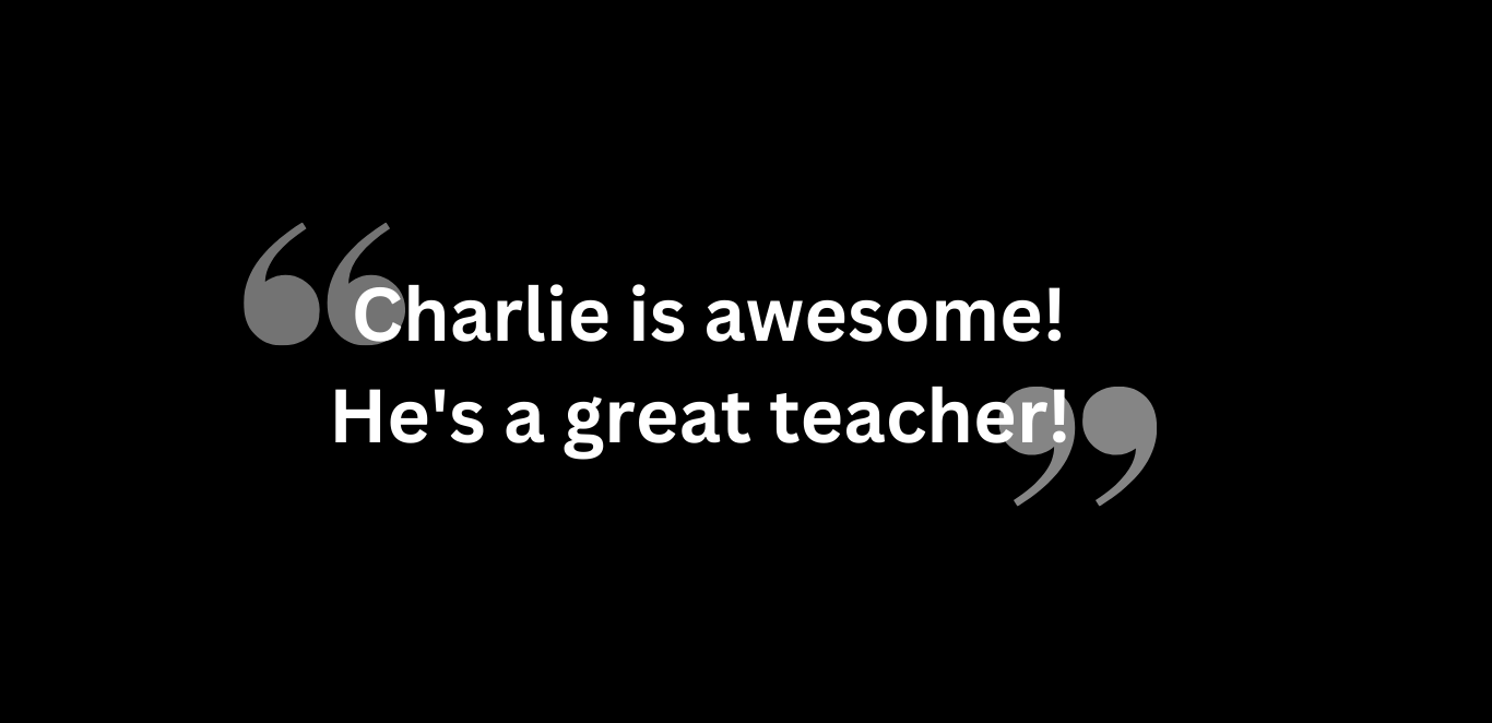 Charlie is amongst the best coaches I have ever had, and that includes Olympic level Wrestling and Judo coaches(4) Charlie is amongst the best coaches I have ever had and that includes Olympic level Wrestling and Judo coaches4